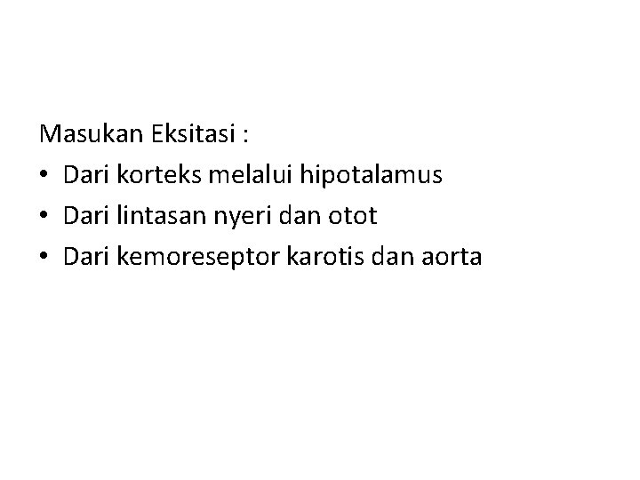 Masukan Eksitasi : • Dari korteks melalui hipotalamus • Dari lintasan nyeri dan otot