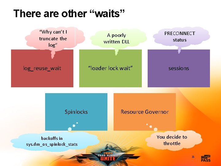 There are other “waits” “Why can’t I truncate the log” log_reuse_wait A poorly written There are other “waits” “Why can’t I truncate the log” log_reuse_wait A poorly written