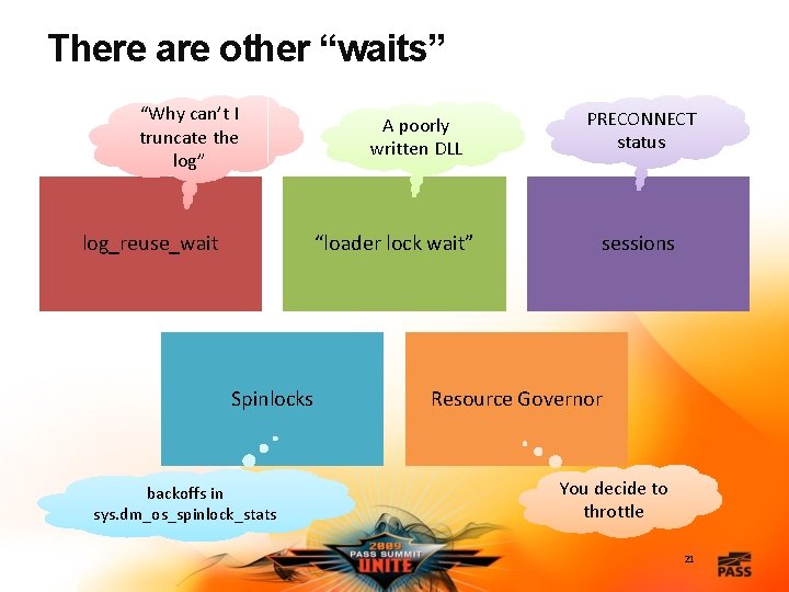 There are other “waits” “Why can’t I truncate the log” log_reuse_wait A poorly written