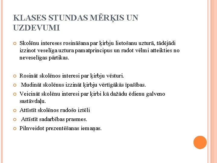 KLASES STUNDAS MĒRĶIS UN UZDEVUMI Skolēnu intereses rosināšana par ķirbju lietošanu uzturā, tādējādi izzinot