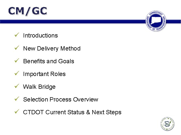 CM/GC ü Introductions ü New Delivery Method ü Benefits and Goals ü Important Roles