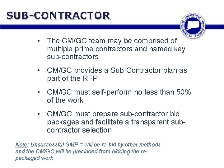 SUB-CONTRACTOR • The CM/GC team may be comprised of multiple prime contractors and named
