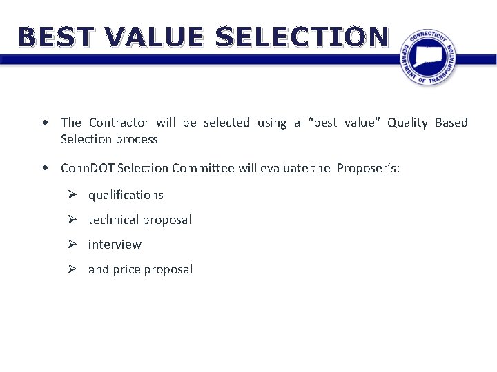 BEST VALUE SELECTION The Contractor will be selected using a “best value” Quality Based
