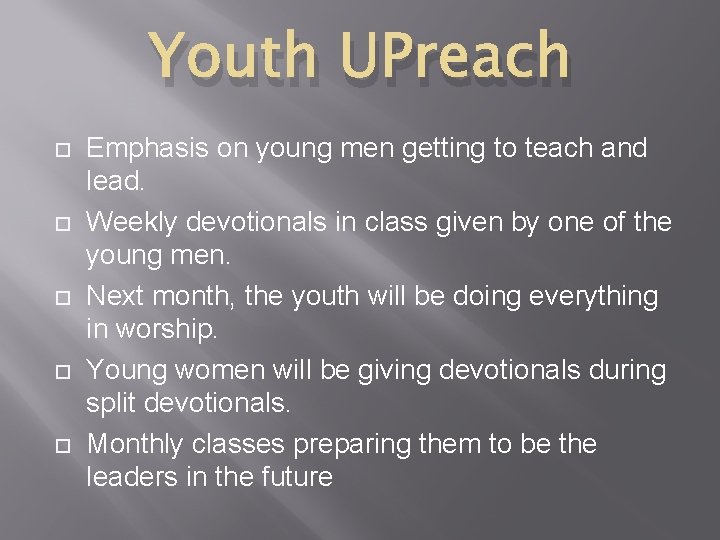 Youth UPreach Emphasis on young men getting to teach and lead. Weekly devotionals in