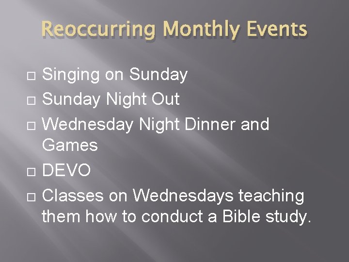 Reoccurring Monthly Events Singing on Sunday Night Out Wednesday Night Dinner and Games DEVO