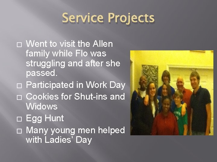 Service Projects � � � Went to visit the Allen family while Flo was