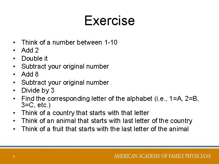 Exercise • • Think of a number between 1 -10 Add 2 Double it