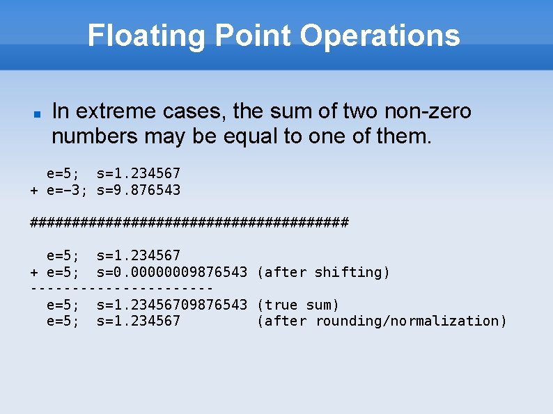 Floating Point Operations In extreme cases, the sum of two non-zero numbers may be Floating Point Operations In extreme cases, the sum of two non-zero numbers may be