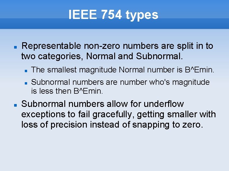 IEEE 754 types Representable non-zero numbers are split in to two categories, Normal and IEEE 754 types Representable non-zero numbers are split in to two categories, Normal and