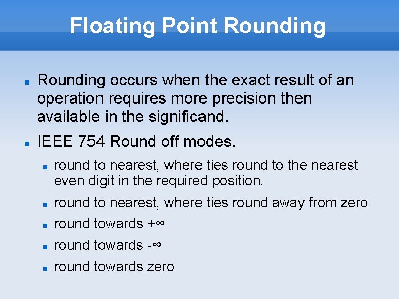 Floating Point Rounding occurs when the exact result of an operation requires more precision