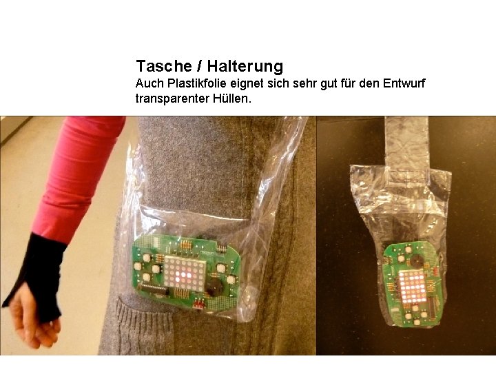 Tasche / Halterung Auch Plastikfolie eignet sich sehr gut für den Entwurf transparenter Hüllen.