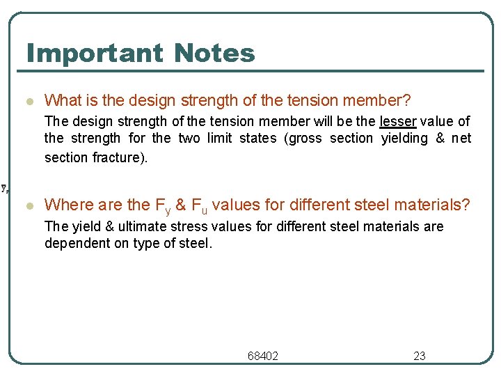 Important Notes l What is the design strength of the tension member? The design