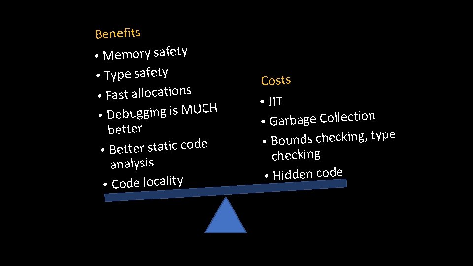 Benefits • Memory safety • Type safety • Fast allocations H C U M