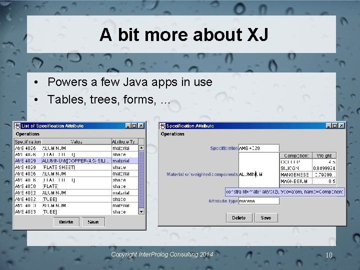 A bit more about XJ • Powers a few Java apps in use •