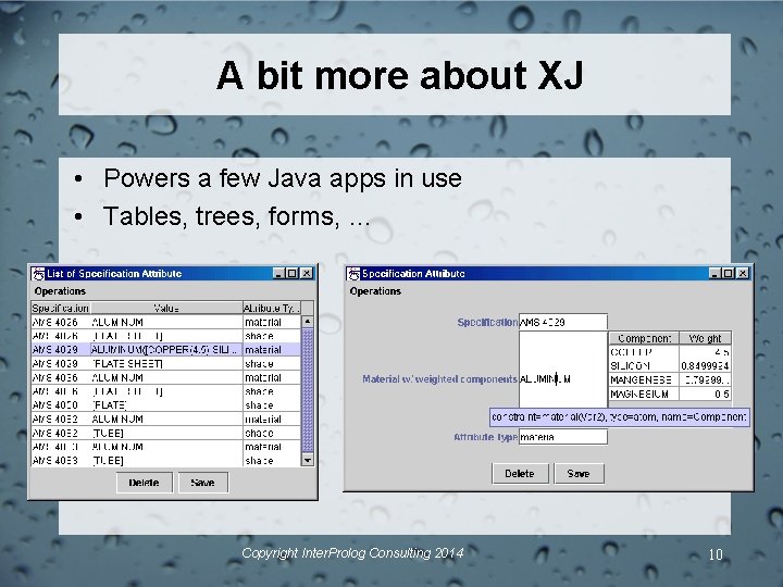 A bit more about XJ • Powers a few Java apps in use • A bit more about XJ • Powers a few Java apps in use •