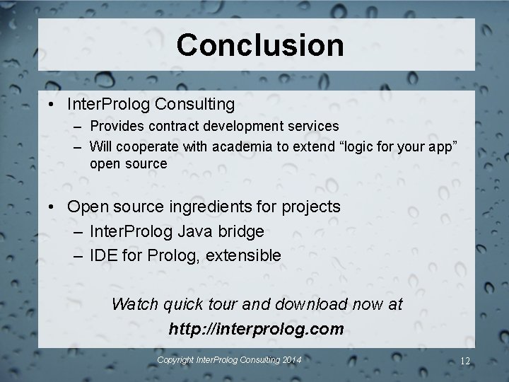 Conclusion • Inter. Prolog Consulting – Provides contract development services – Will cooperate with