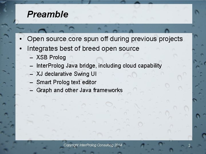 Preamble • Open source core spun off during previous projects • Integrates best of