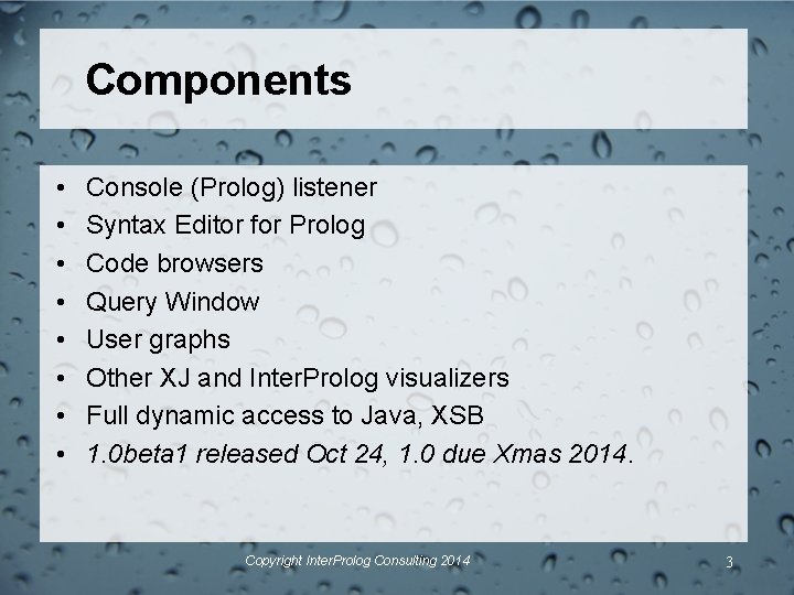 Components • • Console (Prolog) listener Syntax Editor for Prolog Code browsers Query Window