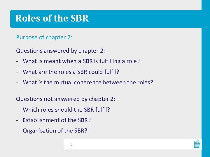 Roles of the SBR Purpose of chapter 2: Questions answered by chapter 2: -