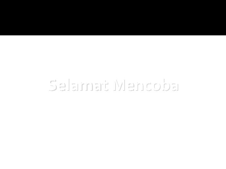 Selamat Mencoba Selamat Mencoba