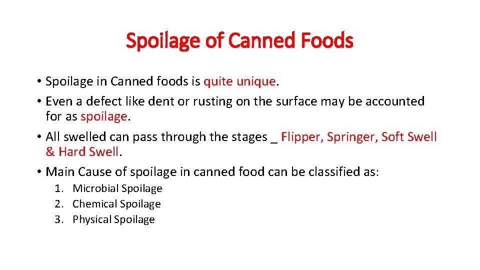 Spoilage of Canned Foods • Spoilage in Canned foods is quite unique. • Even
