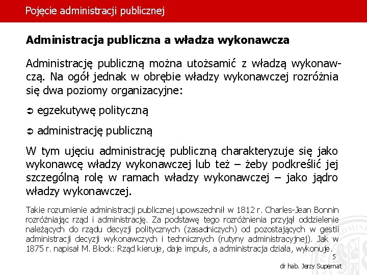 Pojęcie administracji publicznej Administracja publiczna a władza wykonawcza Administrację publiczną można utożsamić z władzą