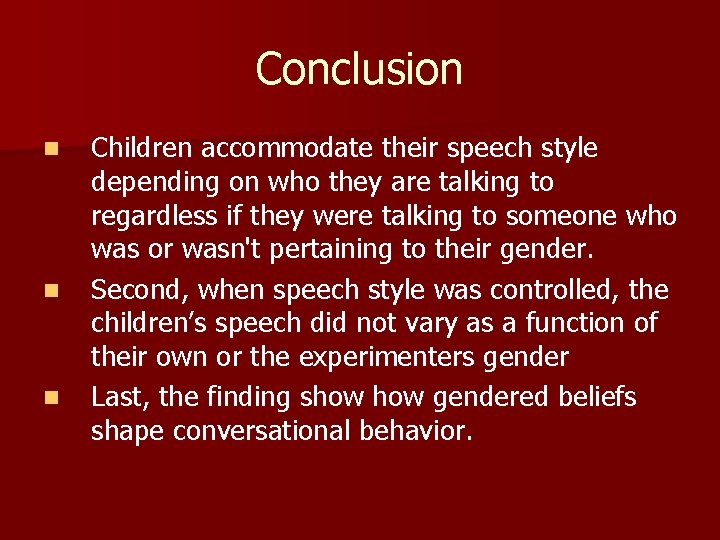 Conclusion n Children accommodate their speech style depending on who they are talking to
