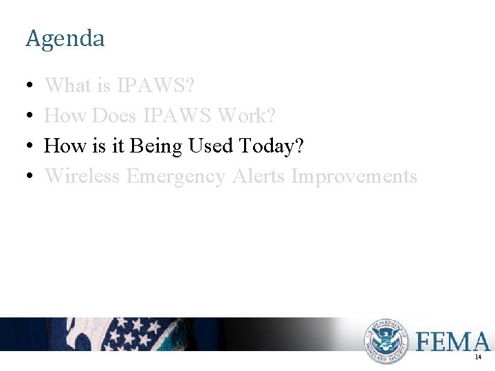 Agenda • • What is IPAWS? How Does IPAWS Work? How is it Being