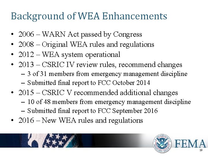 Background of WEA Enhancements • • 2006 – WARN Act passed by Congress 2008