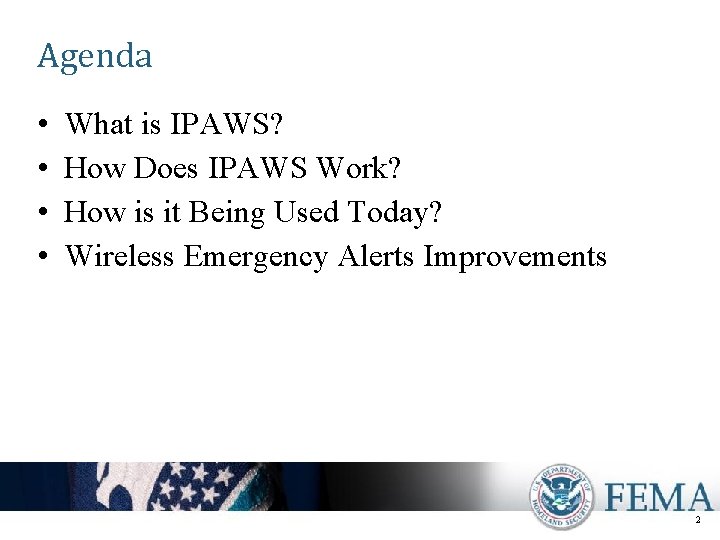 Agenda • • What is IPAWS? How Does IPAWS Work? How is it Being