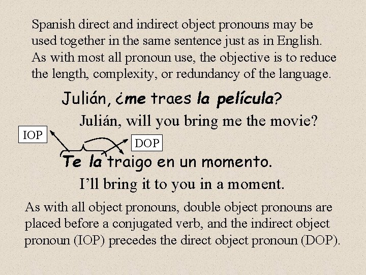 Spanish direct and indirect object pronouns may be used together in the same sentence
