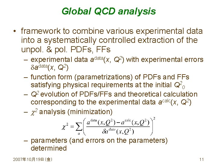 Global QCD analysis • framework to combine various experimental data into a systematically controlled