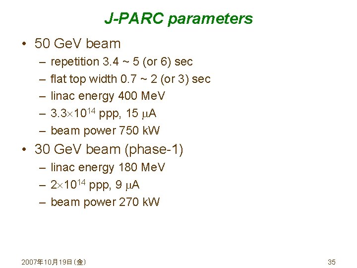 J-PARC parameters • 50 Ge. V beam – – – repetition 3. 4 ~