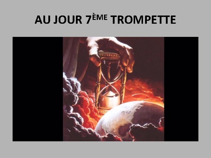 AU JOUR 7ÈME TROMPETTE 