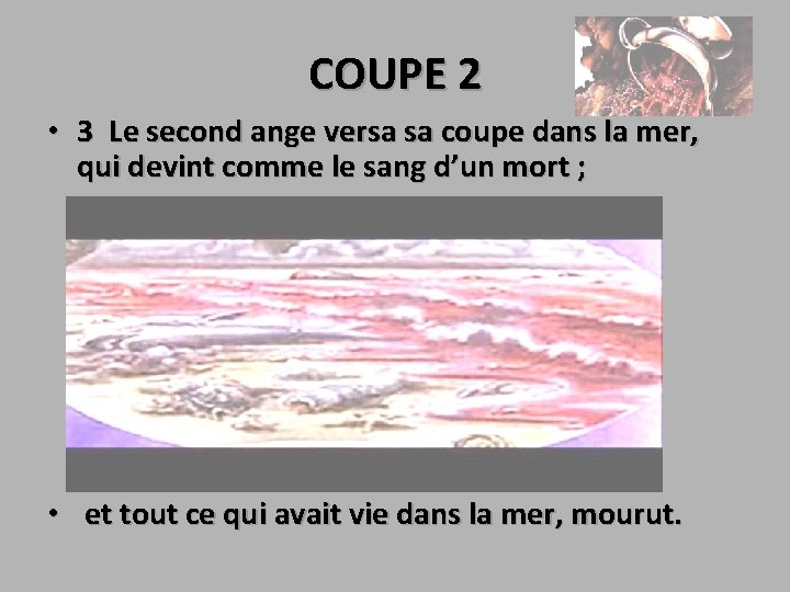 COUPE 2 • 3 Le second ange versa sa coupe dans la mer, qui