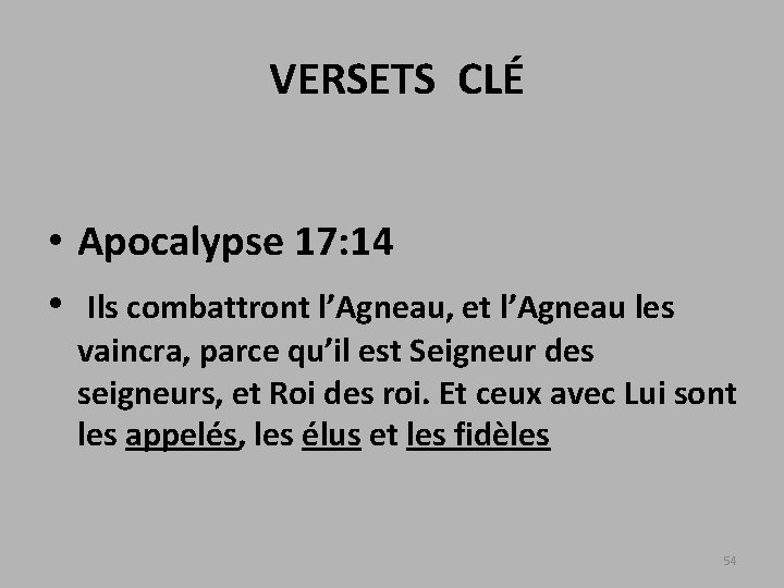  VERSETS CLÉ • Apocalypse 17: 14 • Ils combattront l’Agneau, et l’Agneau les