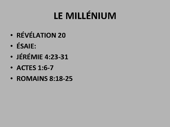 LE MILLÉNIUM • • • RÉVÉLATION 20 ÉSAIE: JÉRÉMIE 4: 23 -31 ACTES 1: