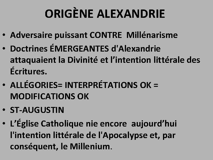 ORIGÈNE ALEXANDRIE • Adversaire puissant CONTRE Millénarisme • Doctrines ÉMERGEANTES d'Alexandrie attaquaient la Divinité