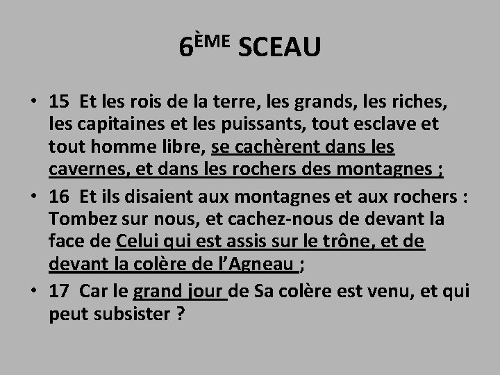 6ÈME SCEAU • 15 Et les rois de la terre, les grands, les riches,