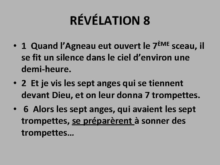 RÉVÉLATION 8 • 1 Quand l’Agneau eut ouvert le 7ÈME sceau, il se fit