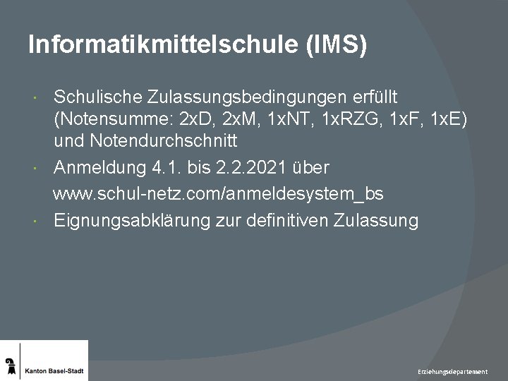 Informatikmittelschule (IMS) Schulische Zulassungsbedingungen erfüllt (Notensumme: 2 x. D, 2 x. M, 1 x.