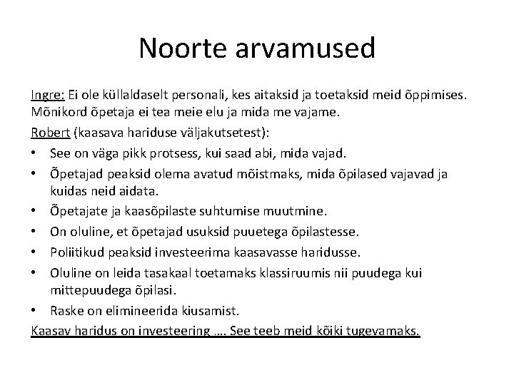 Noorte arvamused Ingre: Ei ole küllaldaselt personali, kes aitaksid ja toetaksid meid õppimises. Mõnikord