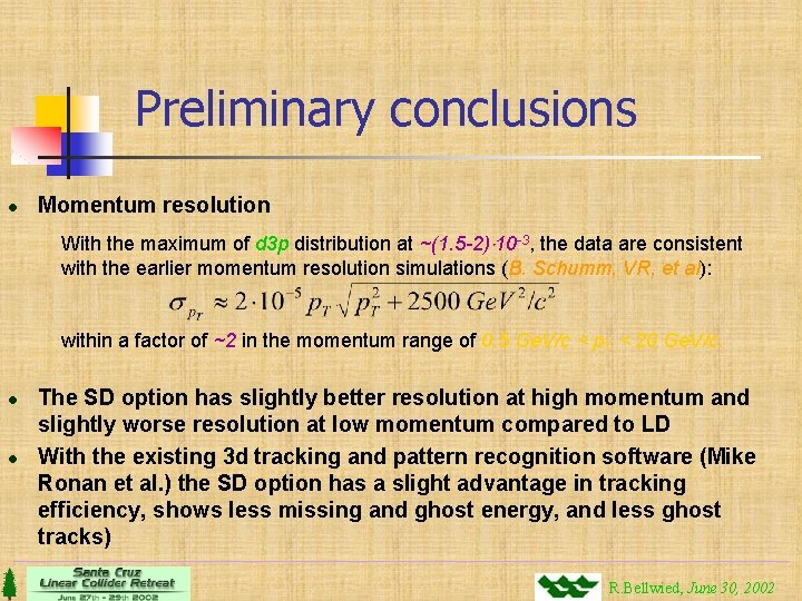 Preliminary conclusions l Momentum resolution With the maximum of d 3 p distribution at