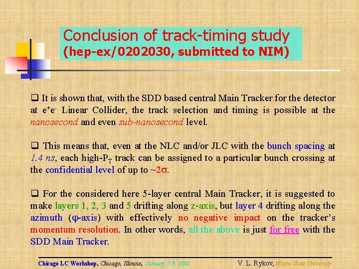 Conclusion of track-timing study (hep-ex/0202030, submitted to NIM) q It is shown that, with