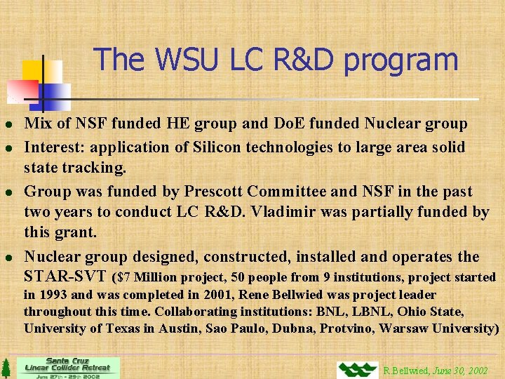 The WSU LC R&D program l l Mix of NSF funded HE group and