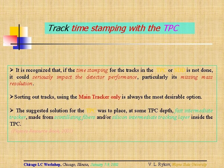 Track time stamping with the TPC Ø It is recognized that, if the time