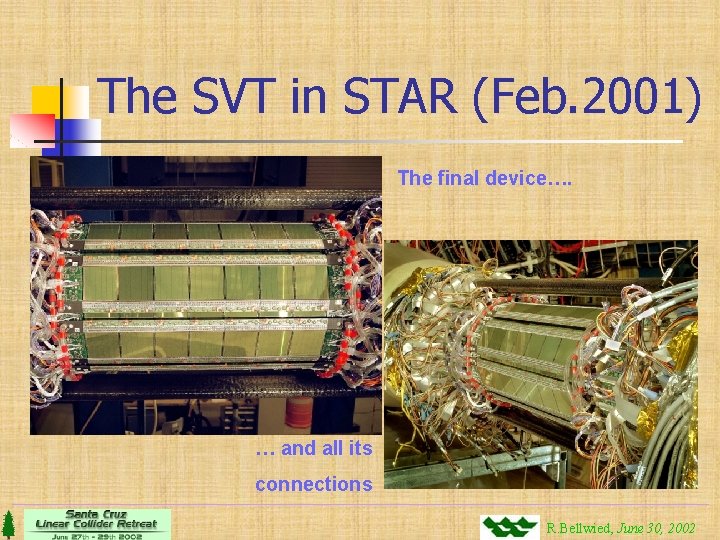 The SVT in STAR (Feb. 2001) The final device…. … and all its connections