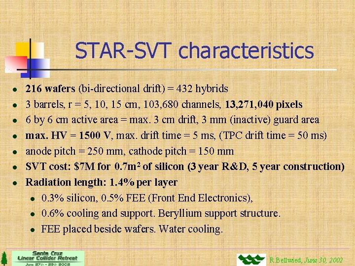 STAR-SVT characteristics l l l l 216 wafers (bi-directional drift) = 432 hybrids 3