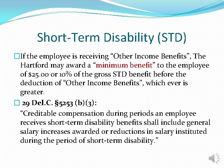 Short-Term Disability (STD) �If the employee is receiving “Other Income Benefits”, The Hartford may