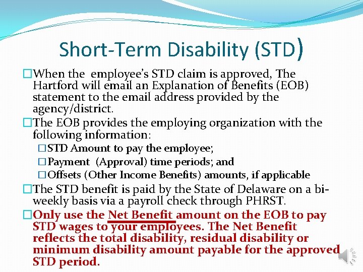 Short-Term Disability (STD) �When the employee’s STD claim is approved, The Hartford will email